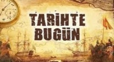 Tarihin Sayfalarında Bugün Neler Oldu?