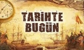 Tarihin Sayfalarında Bugün Neler Oldu?