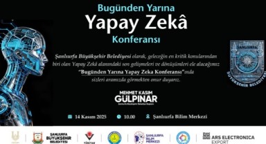 Şanlıurfa’da “Bugünden Yarınlara Yapay Zekâ” Konferansı!