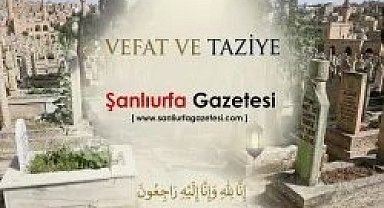Şanlıurfa’da Acı Kayıp: Kadriye Bakır Vefat Etti
