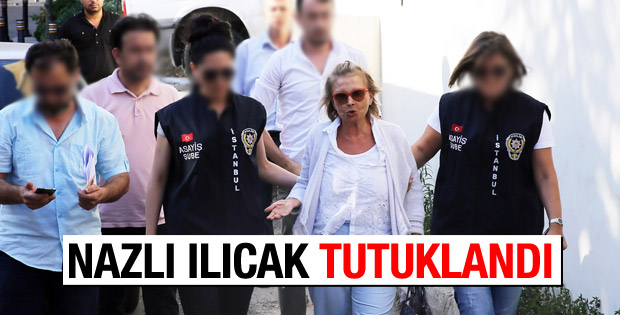 Nazlı Ilıcak tutuklandı
